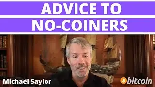 Advice to No-Coiners - Michael Saylor  (Once in a lifetime opportunity)