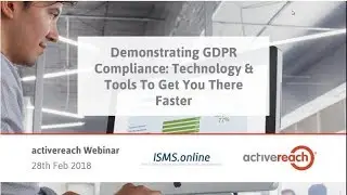 Demonstrating GDPR Compliance: Technology and Tools To Get You There Faster