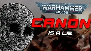 Warhammer 40k NEVER had canon from the start