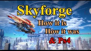 Skyforge How it is, How it was & PS4