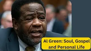 Rep  Al Green Censured After Trump Address Outburst | Soul, Gospel & Personal Life Unveiled | 2025