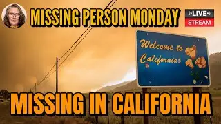 #MISSING Person Monday: 9 Cases From California