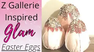 Z GALLERIE INSPIRED GLAM EASTER EGGS🐇 SPRING is SPRUNG Ep #5