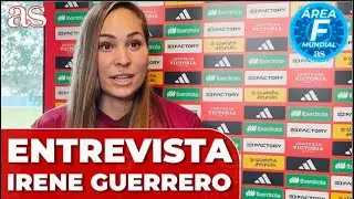 ENTREVISTA A IRENE GUERRERO | MUNDIAL | Diario AS