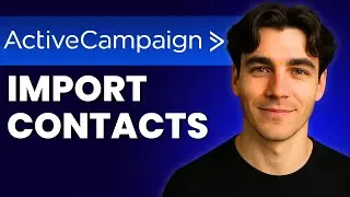 How To Import Contacts In ActiveCampaign (Tutorial 2025)