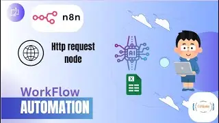 HTTP Request Node Explained | n8n + Google Sheets Integration