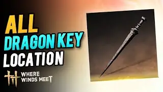 All Dragon Key Locations - Open Hidden Passage Unlocking Martial Arts | Where Winds Meet