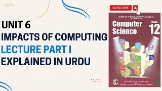 NBF Computer Class 12 | Unit 6 Impacts of Computing | Lecture 1 | Explained In Urdu | Fbise/AJK