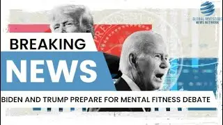 Biden and Trump Prepare for Mental Fitness Debate | Global Investors News