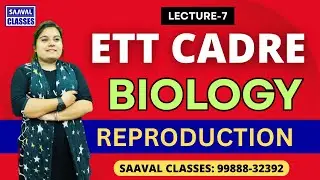 Biology Day-7 REPRODUCTION  | ETT Cadre | SAAVAL CLASSES Abohar | M: 99888-32392