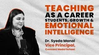 Teaching as a Career | Students, Growth & Emotional Intelligence 