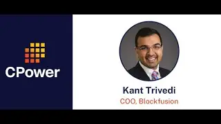 CPower's GridFuture 2024: Interview with Kant Trivedi, COO, Blockfusion
