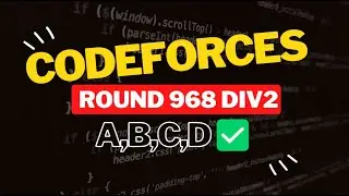Codeforces Round 968 (Div. 2) || Editorial for Problem A,B,C,D
