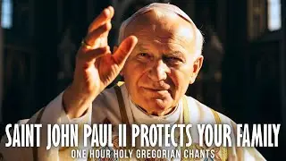 Saint John Paul II Prayer for Protection from Fear and Anxiety |  Gregorian Chants