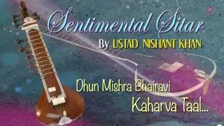 Official : Dhun-Mishra Bhairavi Sitar Instrumental | T-Series Classical | Ustad Nishant Khan