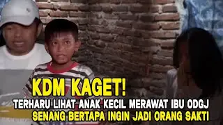 KDM KAGET‼️IBA LIHAT ANAK KECIL RAWAT IBU ODGJ, IBUNYA TERNYATA INGIN JADI ORANG SAKTI