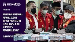 PENETAPAN TERSANGKA PERKARA DUGAAN TIPIKOR PADA SEKTOR SUMBER DAYA ALAM KHUSUSNYA PERKEBUNAN SAWIT