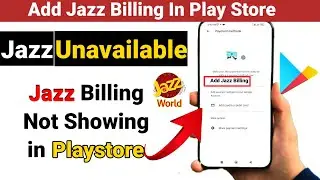 How to add Jazz Billing in Play Store |Jazz Billing Not Showing in Play store