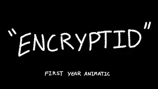 First Year Animatic - Encryptid