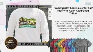 Good Quality Learing Center For Kids Who Can't Read Good T-Shirt