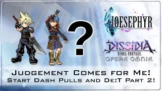 It's a Long One! Start Dash Pulls and DE:T Clear Part 2! Dissidia Final Fantasy Opera Omnia Covered!