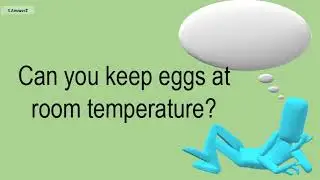 Can You Keep Eggs At Room Temperature?