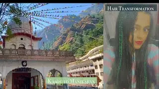 Kasol to Manikaran | Hot water Spring | Hair Transformation | How to reach Manikaran #travel