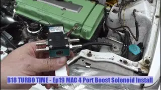 TURBO Time B18C4 Civic EF Ep19 - MAC 4 Port Boost Solenoid Electrical and Boost Line Install