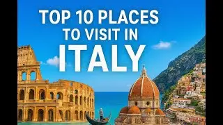 Top 10 Places to Visit in Italy