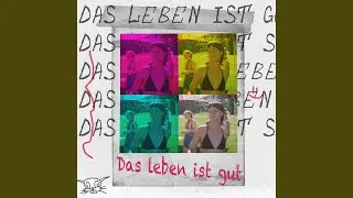 Das Leben ist gut