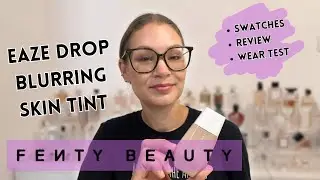 FENTY BEAUTY EAZE DROP || Best skin tint for summer? // Wear Test
