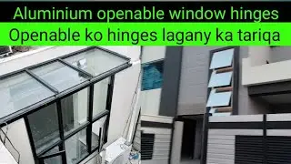 how to make aluminium openable hinges, Openable window ko qabzy Kaisy lagaty hai, aluminium