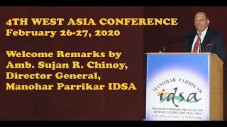 Welcome Remarks by Amb. Sujan R. Chinoy | 4th West Asia Conference