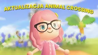 Aktualizacja Animal Crossing! Oglądamy nowości - moja pierwsza reakcja!