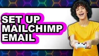 How to Set Up Mailchimp Email (UPDATED 2025)