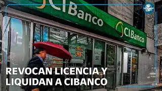 Revocan licencia a CIBanco tras se&ntilde;alamientos de lavado de dinero; arranca proceso de liquidaci&oacute;n