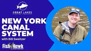 The New York State Canal System with Bill Sweitzer - Great Lakes Fishing Podcast #228