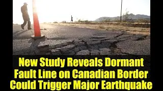 New Study Reveals Dormant Fault Line on Canadian Border Could Trigger Major Earthquake