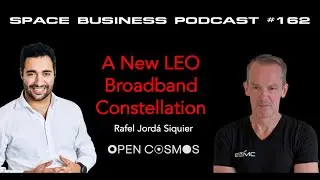 #162 | A New LEO Broadband Constellation | Rafel Jord&aacute; Siquier, Open Cosmos