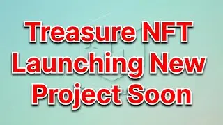 Treasure NFT Update Today | Treasure NFT launching a new Project instead of Nova NFT 