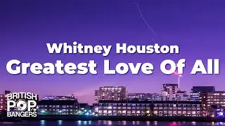 Whitney Houston - Greatest Love Of All (Lyrics)