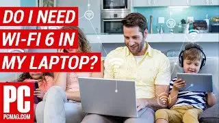 Do I Need to Get Wi-Fi 6 in My New Laptop?