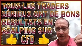 TOUS LES TRADERS SERIEUX ONT DE BONS RESULTATS EN SCALPING SUR CFD
