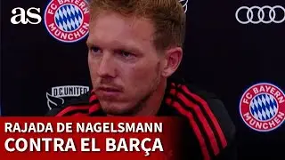 NAGELSMANN | BAYERN DE MUNICH | RAJADA CONTRA el BARCELONA| Diario AS