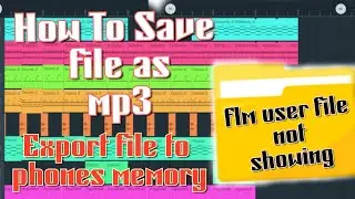 How to save files as mp3 on fl Studio Mobile... flm user file folder not showing