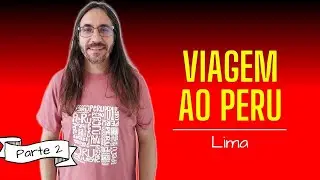 VIAGEM AO PERU (Lima) 2&ordf; parte | Profe Carlos Muchacho