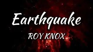 ROY KNOX - Earthquake (Lyrics)