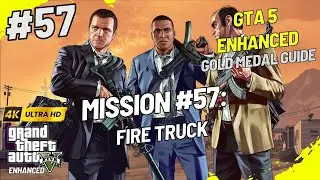 GTA 5 Enhanced Edition Story Mode Walkthrough | Mission #57: Fire Truck 🚒🔥 | Gold Medal Guide | 4K