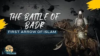 Battle of Badr 313 vs 1000 | Islam First Arrow | Ghazwa badar