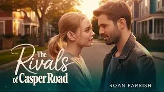 The Rivals of Casper Road by Roan Parrish – A Rivals-to-Lovers MM Romance Audiobook